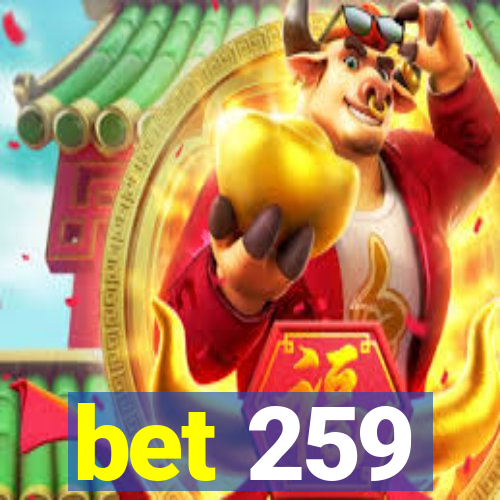 bet 259